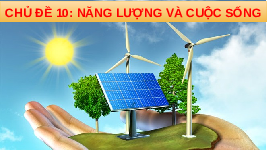 Giáo án điện tử Khoa học tự nhiên 6 bài 41 Chân trời sáng tạo : Năng lượng
