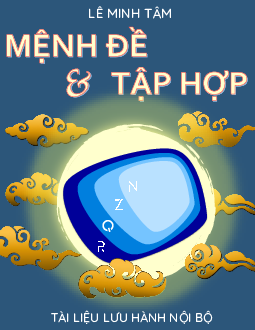 Chuyên đề mệnh đề và tập hợp – Lê Minh Tâm