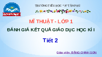 Giáo án điện tử Mĩ thuật 1 Chân trời sáng tạo : Đánh giá kết quả giáo dục học kì I