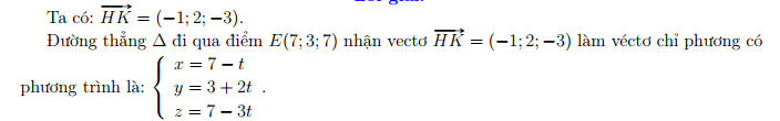 Trong không gian Oxyz, đường thẳng Δ đi qua điểm E(7; 3; 7) và nhận vectơ  làm vectơ chỉ phương với H(-5; 3; 1) và K(-6; 5; -2) có phương trình là: (ảnh 1)